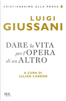 Dare la vita per l'opera di un altro by Luigi Giussani