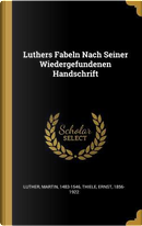 Luthers Fabeln Nach Seiner Wiedergefundenen Handschrift by Martin Luther