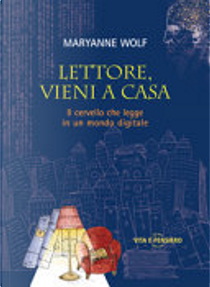 Lettore, vieni a casa by Maryanne Wolf