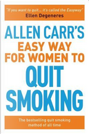 Allen Carr's Easy Way for Women to Quit Smoking by Allen Carr