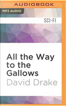 All the Way to the Gallows by David Drake