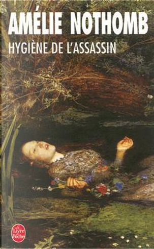 Hygiène de l'Assassin by Amelie Nothomb
