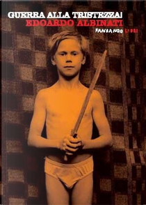 Guerra alla tristezza! by Edoardo Albinati
