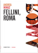 Fellini, Roma by Andrea Minuz