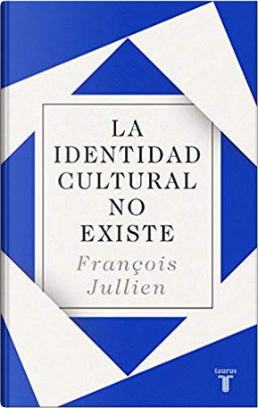 La identidad cultural no existe by Francois Jullien