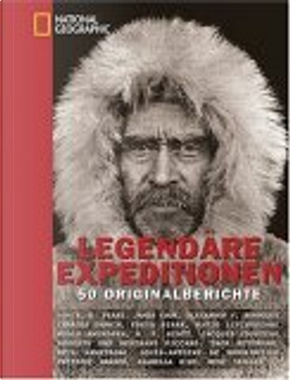 Legendäre Expeditionen. 50 Originalberichte by Annabel Merullo, Fergus Fleming