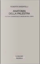 Anatomia della palestra by Roberta Sassatelli