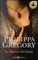 La signora dei fiumi by Philippa Gregory