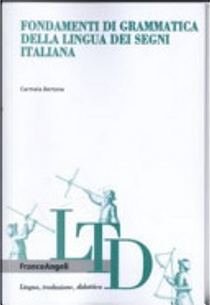 Fondamenti di grammatica della lingua dei segni italiana by Carmela Bertone
