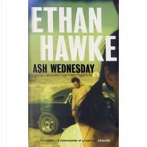 Ash Wednesday by Bingham (Author) Hawke, Ethan (Author) Hawke