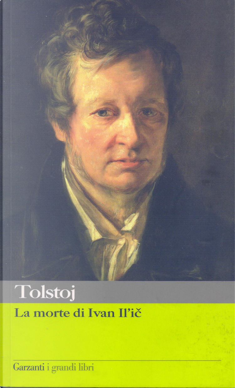 La morte di Ivan Il'ic - Lev Tolstoj - Libro - Garzanti - I grandi libri