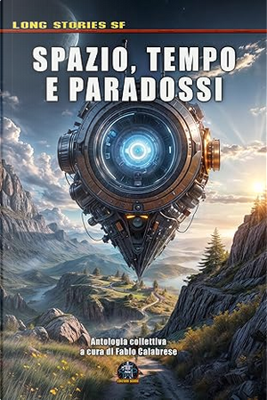 Spazio, tempo e paradossi by Carlo Menzinger di Preussenthal, Fabio Aloisio, Fabio Calabrese, Gianfranco Sherwood, Luca Nisi, Luca Oleastri, Luigi Valerio, Robero Cozzolino
