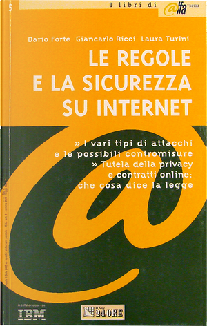 Le regole e la sicurezza su internet by Dario Forte, Giancarlo Ricci, Laura Turini