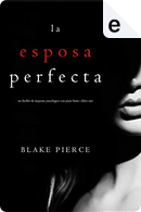 La esposa perfecta by Blake Pierce