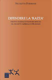 Difendere la razza by Nicoletta Poidimani