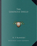 The Luminous Shield by Helene Petrovna Blavatsky