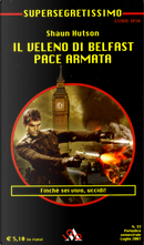 Il veleno di Belfast - Pace armata by Shaun Hutson