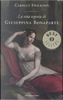 La vita segreta di Giuseppina Bonaparte by Carolly Erickson