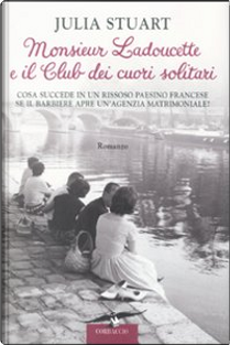 Monsieur Ladoucette e il Club dei cuori solitari by Julia Stuart