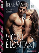 Vicini e lontani by Irene Vanni
