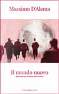 Il mondo nuovo by Massimo D'Alema