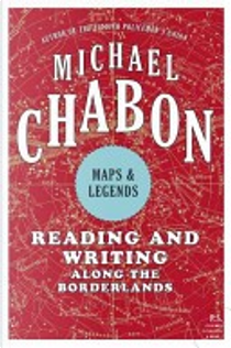 Maps and Legends by Michael Chabon