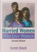 Married Women Who Love Women by Carren Strock