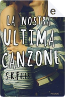La nostra ultima canzone by S.K. Falls