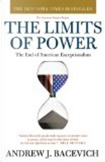 The Limits Of Power by Andrew J Bacevich