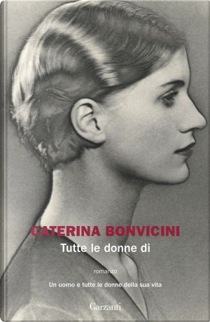 Tutte le donne di by Caterina Bonvicini