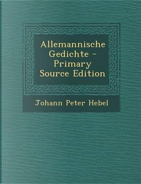 Allemannische Gedichte by Johann Peter Hebel