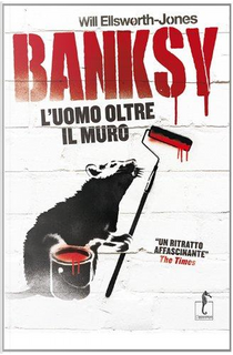 Banksy by Will Ellsworth-Jones
