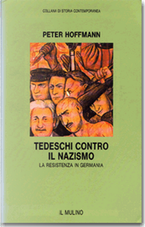 Tedeschi contro il nazismo by Peter Hoffmann