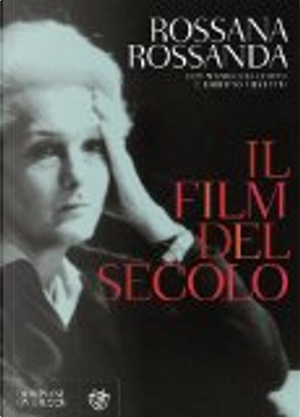 Il film del secolo by Mariuccia Ciotta, Roberto Silvestri, Rossana Rossanda