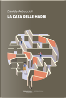 La casa delle madri by Daniele Petruccioli