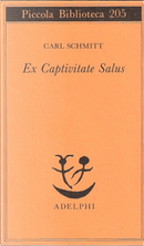 Ex Captivitate Salus by Carl Schmitt