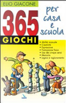 Trecentosessantacinque giochi per casa e scuola by Elio Giacone