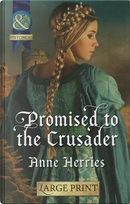 Promised to the Crusader by Anne Herries
