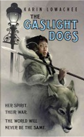 The Gaslight Dogs by Karin Lowachee