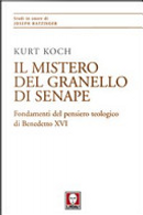 Il mistero del granello di senape. Fondamenti del pensiero teologico di Benedetto XVI by Kurt Koch