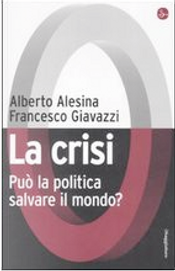 La crisi by Alberto Alesina, Francesco Giavazzi La crisi by Alberto Alesina, Francesco Giavazzi