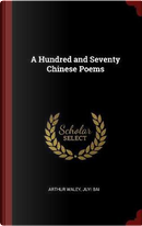 A Hundred and Seventy Chinese Poems by Arthur Waley