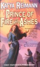 Prince of Fire and Ashes by Katya Reimann