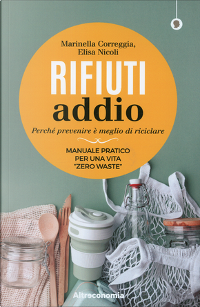 Rifiuti addio by Elisa Nicoli, Marinella Correggia