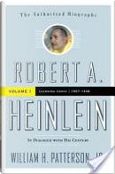 Robert A. Heinlein: In Dialogue with His Century by William H. Patterson, Jr.