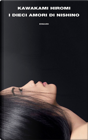 I dieci amori di Nishino by Hiromi Kawakami