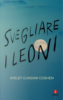Svegliare i leoni by Ayelet Gundar-Goshen
