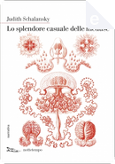 Lo splendore casuale delle meduse by Judith Schalansky