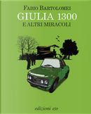 Giulia 1300 e altri miracoli by Fabio Bartolomei