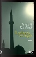 Il palazzo dei sogni by Ismail Kadaré